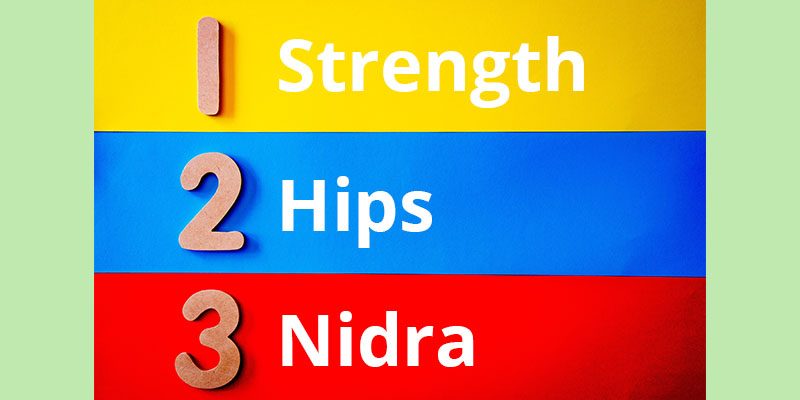 Trio of mini practices: Strength, Hips and Nidra